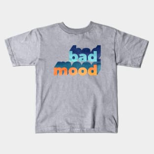 Bad Mood Word Art Kids T-Shirt